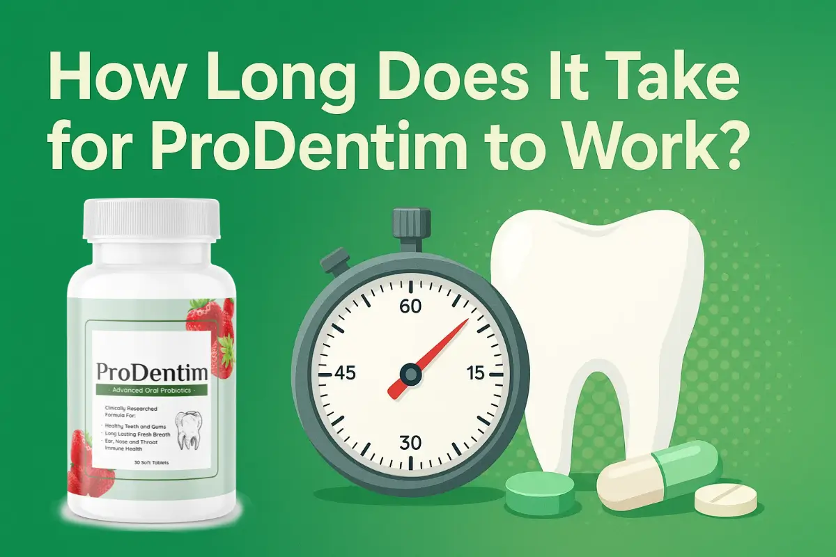 How Long Does It Take for ProDentim to Work?