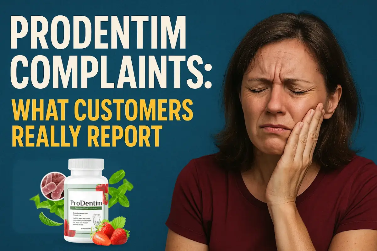 ProDentim Complaints: What Customers Really Report
