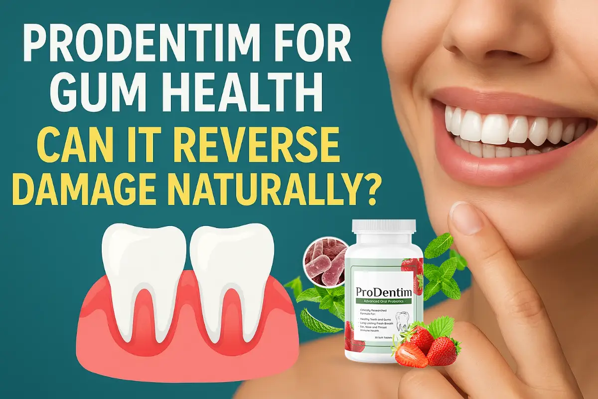 ProDentim for Gum Health – Can It Reverse Damage Naturally?